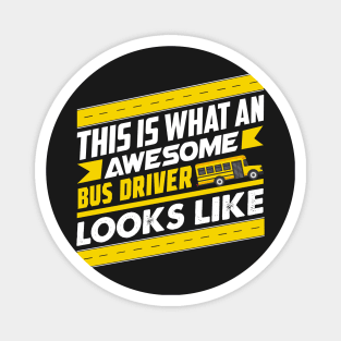 This Is What An Awesome Bus Driver Looks Like Funny Gift graphic Magnet